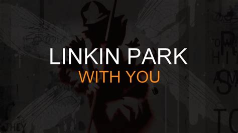 Linkin Park With You Lyrics Hq Youtube
