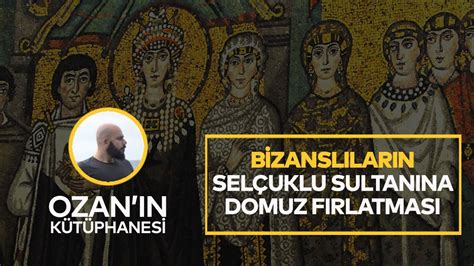 Bizansl Lar N Sel Uklu Sultan Na Domuz F Rlatmas Youtube