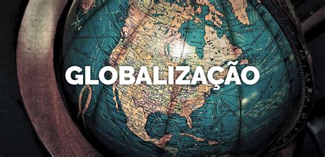 Globalização E Visita De Estudo Temas Contemporâneos