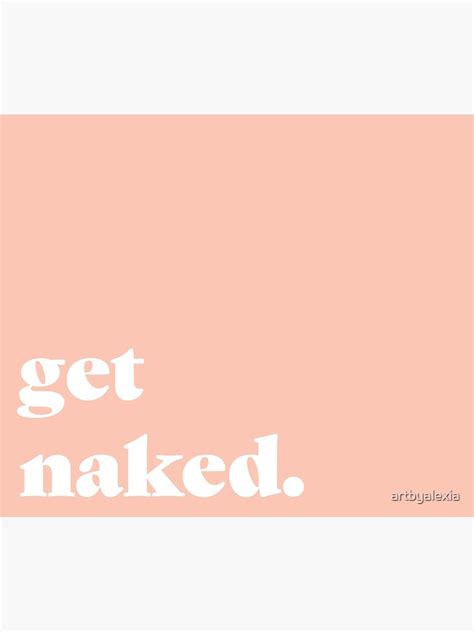 Get Naked Poster By Artbyalexia Redbubble