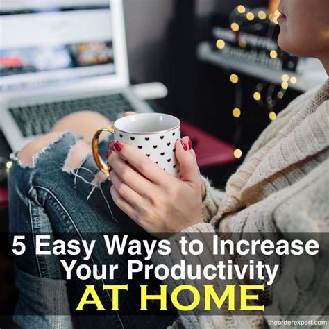 5 Easy Ways To Increase Your Productivity At Home Time Management