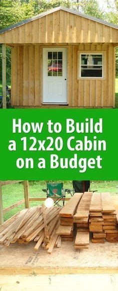 How To Build A 12x20 Cabin On A Budget Building A Cabin Building A