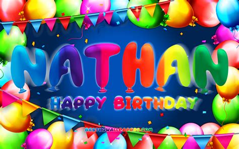 Download Wallpapers Happy Birthday Nathan 4k Colorful Balloon Frame