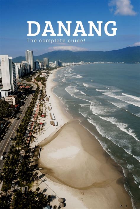 Danang The Complete Guide Nang Beach Da Nang Places To Visit