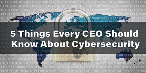 5 Things Every Ceo Should Know About Cybersecurity