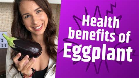 Health Benefits Of Eggplant The Top Amazing Benefits Of Eggplants Youtube