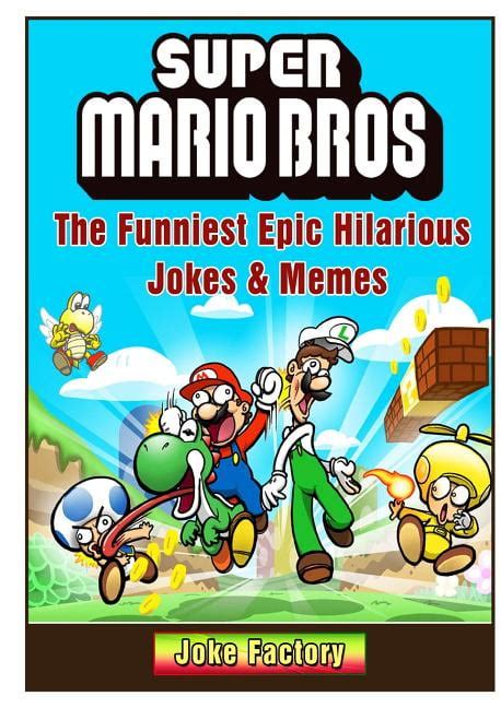 Super Mario Bros The Funniest Epic Hilarious Jokes And Memes Paperback