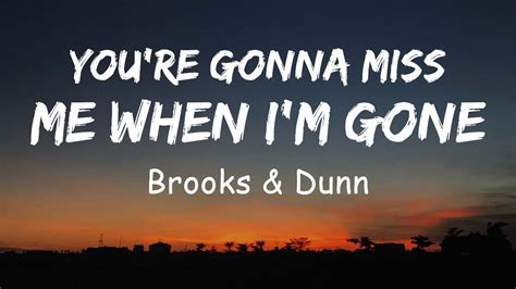 Brooks And Dunn Youre Gonna Miss Me When Im Gone Lyric Youtube