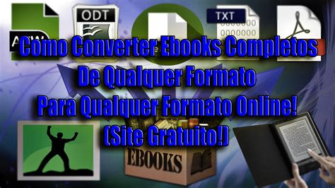 Como Converter Ebooks Completos De Qualquer Formato Para Qualquer 33800