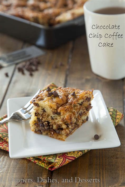 Chocolate Chip Coffee Cake Dinners Dishes And Desserts