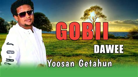 Yoosan Getahun Gobii Dawee New Ethiopian Oromo Music 2023 Official