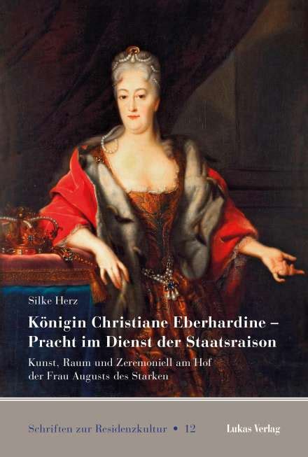 Königin Christiane Eberhardine Pracht im Dienst der Staatsraison
