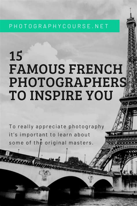 15 Famous French Photographers To Inspire You French Photographers