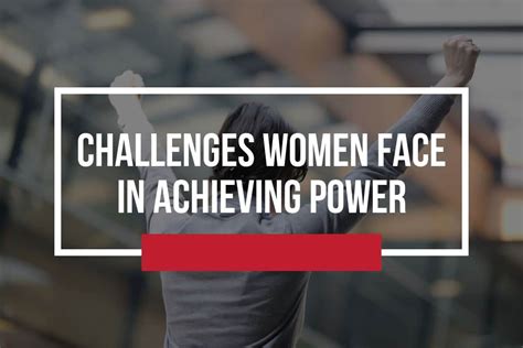 Challenges Women Face Achieving Power Empowering Ambitious Women