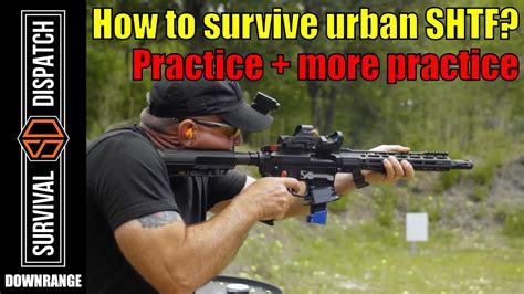 The Secret To Surviving Urban Shtf Youve Got To Practice
