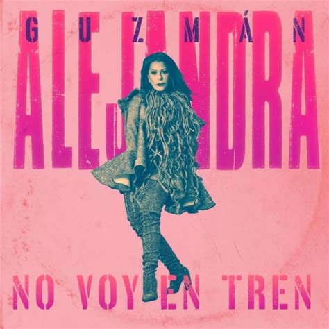 Alejandra Guzman Lanza Su Tercer Sencillo Clásico De Rock En Español No Voy En Tren
