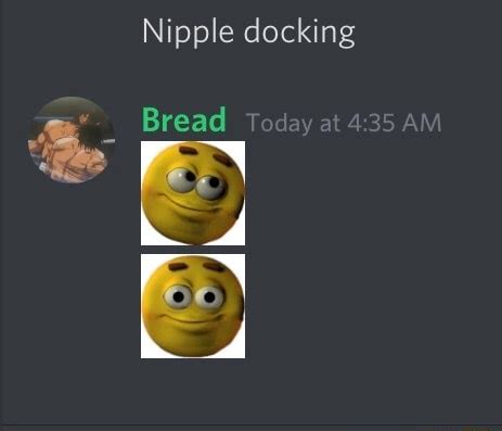 Nipple Docking S Bread Today At Ifunny