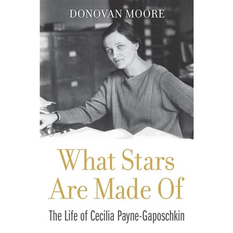 What Stars Are Made Of The Life Of Cecilia Payne Gaposchkin Hardcover