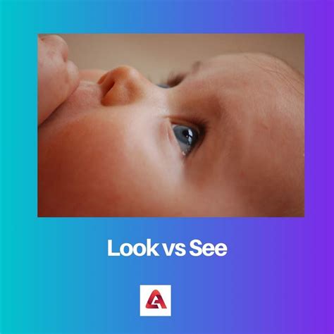 Difference Between Look And See