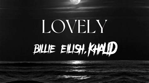 Lovely Billie Eilish X Khalid Lyric Video Sad Vibes Youtube