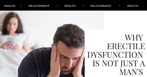 Why Erectile Dysfunction Is Not Just A Man S Problem