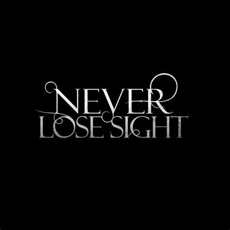 Never Lose Sight Never Lose Sight