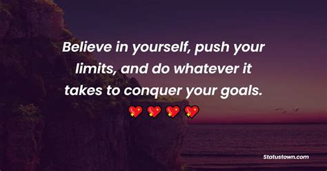 Believe In Yourself Push Your Limits And Do Whatever It Takes To
