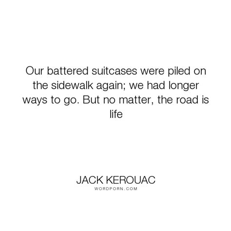 Jack Kerouac Our Battered Suitcases Were Piled On The Sidewalk Again