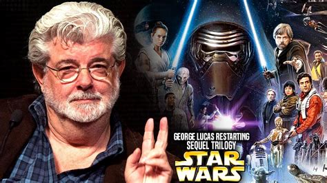 George Lucas Is Restarting The Sequel Trilogy Star Wars Explained