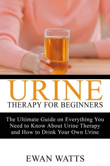 Urine Therapy For Beginners By Ewan Watts Ebook Barnes And Noble®
