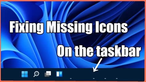 Fixing Missing Icons On The Taskbar Windows 11 Youtube