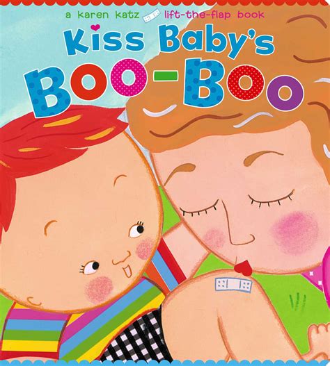 Kiss Baby S Boo Boo Book By Karen Katz Official Publisher Page