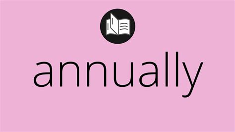 What Annually Means • Meaning Of Annually • Annually Meaning • Annually