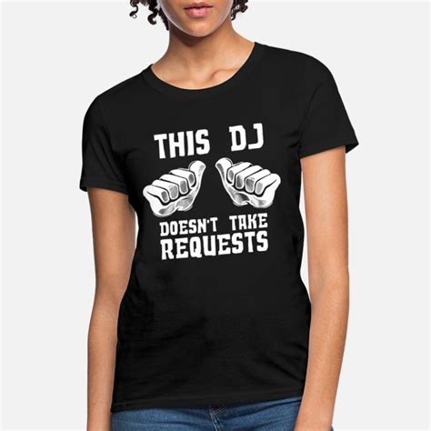 Dj No Requests T Shirts Unique Designs Spreadshirt