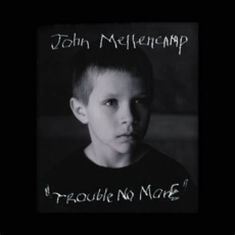 Trouble No More John Mellencamp Mp3 Buy Full Tracklist