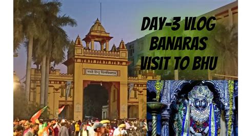 Visit To Bhu Day 3 Delhi To Banaras Vlog Kashi Ke Kotwal Bhairo
