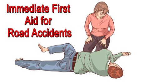 Immediate First Aid For Road Accidents Youtube