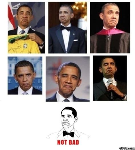 Check out some reactions here. Obama Not Bad MEME