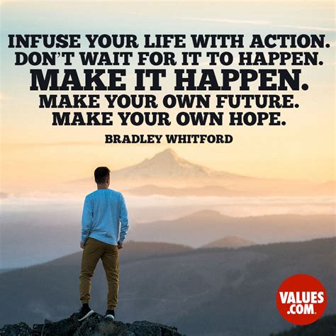 Infuse Your Life With Action Dont Wait For It To Happen