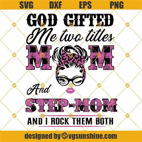 God Ted Me Two Titles Mom And Step Mom And I Rock Them Both Svg Mom And Stepmom Svg Mom Svg