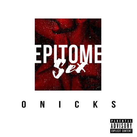 Epitome Sex Single By Onicks Spotify