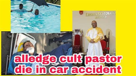 Alleged Cult Pastor Kevin Smith Die In Spooky Car Crash Youtube