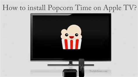 A whole new way to watch movies and tv. How to Install Popcorn Time on Apple TV 4K,4,3&2? - Tech ...