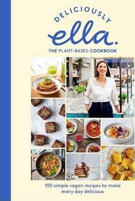 Deliciously Ella The Plant Based Cookbook Simple Vegan Recipes To Make Every Day Delicious