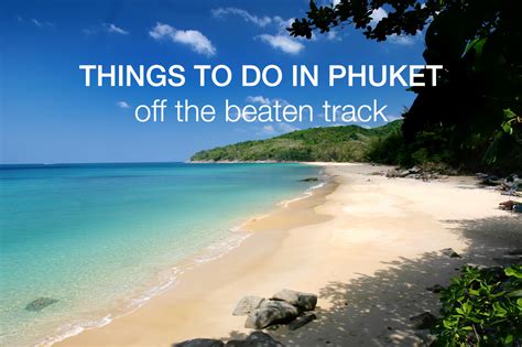 12 things to do in phuket off the beaten track updated phuket 101
