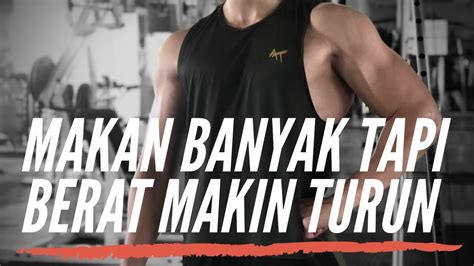 Sebagian orang ingin memiliki berat tubuh yang ideal (tidak gemuk/tidak kurus). CARA MAKAN LEBIH BANYAK TAPI BERAT BADAN TETAP TURUN ...