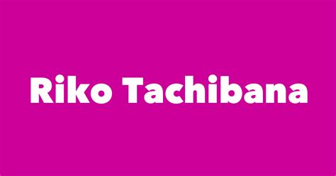 Riko Tachibana Spouse Children Birthday And More