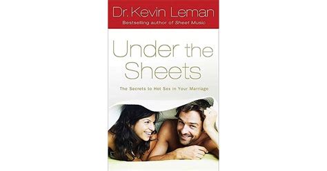 Under The Sheets The Secrets To Hot Sex In Your Marriage By Kevin Leman