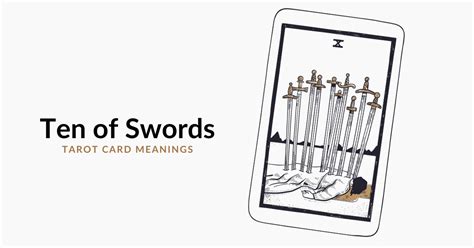 Ten Of Swords Tarot Card Meanings Upright And Reversed
