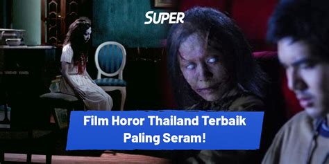 15 Rekomendasi Film Horor Thailand Terbaik Dan Terseram